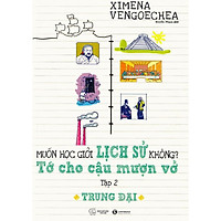 Sách - Trung Đại – Muốn Học Giỏi Lịch Sử Không? Tớ Cho Cậu Mượn Vở - Tập 2