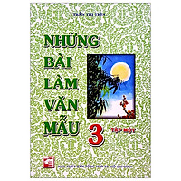 Những Bài Làm Văn Mẫu 3 – Tập 1 (Tái Bản)