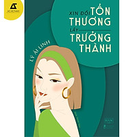 Sách - Xin Đổi Tổn Thương Lấy Trưởng Thành