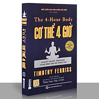 Sách - The 4 - Hour Body: Cơ Thể 4 Giờ (Bí Quyết Cân Đối, Khỏe Mạnh Và Đời Sống Tình Dục Thăng Hoa)