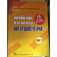 Tuyển tập đề thi, đáp án của 19 kì thi Olimpic Vật Lí Quốc tế Ipho – Tập 1