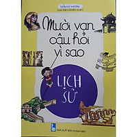 10 vạn câu hỏi vì sao lịch sử