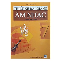 Thiết Kế Bài Giảng Âm Nhạc Trung Học Cơ Sở 7