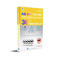 Bộ Đề Thi Thử THPT Quốc Gia 2020 Môn Vật Lý – 36 Đề BBOOK