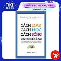 Cách Dạy, Cách Học, Cách Sống Trong Thế Kỷ XXI
