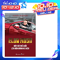 Elon Musk - Đặt Cả Thế Giới Lên Bốn Bánh Xe Điện
