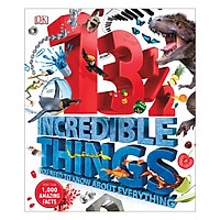DK 13½ Incredible Things You Need to Know About Everything
