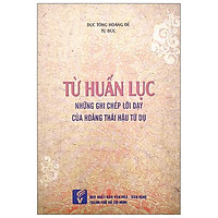 Từ Huấn Lục - Những Ghi Chép Lời Dạy Của Hoàng Thái Hậu Từ Dụ