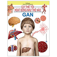 Cơ Thể Của Tôi Hoạt Động Như Thế Nào – Gan