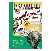 Bách Khoa Thư Kỳ Diệu Cho Trẻ Em - Người Ngoài Hành Tinh (Tái Bản)