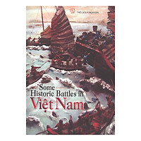 Một Số Trận Đánh Nổi Tiếng Trong Lịch Sử Việt Nam (Tiếng Anh) – Some Historic Battles In
