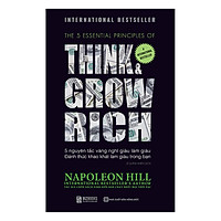 Napoleon Hill - 5 Nguyên Tắc Vàng Nghĩ Giàu Làm Giàu - Đánh Thức Khát Khao Làm Giàu Trong Bạn