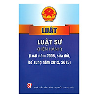Luật Luật Sư Hiện Hành (Luật Năm 2006, Sửa Đổi, Bổ Sung Năm 2012, 2015)