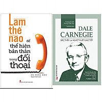 Combo Làm Thế Nào Để Thể Hiện Bản Thân Trong Đối Thoại+Dale Carnegie - Bậc Thầy Của Nghệ Thuật Giao Tiếp (Tái Bản)