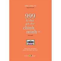 999 Lá Thư Gửi Cho Chính Mình – Mong Bạn Trở Thành Phiên Bản Hoàn Hảo Nhất ( Song Ngữ ) Phần 3 ( tặng kèm Bookmark Sáng Tạo )
