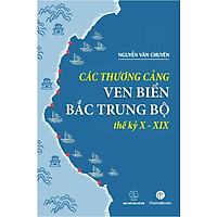 Sách Các Thương Cảng Ven Biển Bắc Trung Bộ Thế Kỷ X-XIX