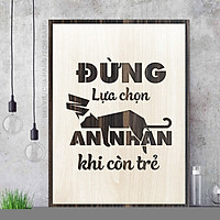 Tranh slogan treo tường tạo động lực học tập bằng gỗ TBIG016: Đừng lựa chọn an nhàn khi còn trẻ