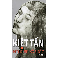 Em điên xõa tóc - Kiệt Tấn