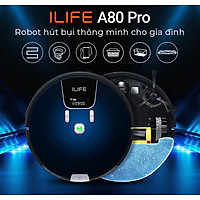 Robot Hút Bụi Lau Nhà ILife A80 PRO - Hàng chính hãng - bản Quốc tế xuất Âu tiêu chẩn CE