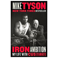 Iron Ambition: My Life With Cus D'Amato