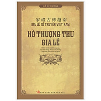 Gia Lễ Cổ Truyền Việt Nam – Hồ Thượng Thư Gia Lễ