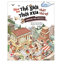 Hóa Ra Thế Giới Thời Xưa Thật Thú Vị – Những Bậc Vua Chúa Kì Lạ