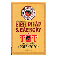 Lịch Pháp & Các Ngày Tốt Trong Năm (2012 – 2020)