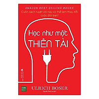 Cuốn Sách Kỹ Năng Mọi Bạn Trẻ Đều Nên Có: Học Như Một Thiên Tài