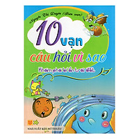 10 Vạn Câu Hỏi Vì Sao – Khám Phá Bí Ẩn Trái Đất