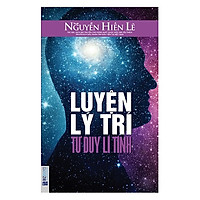 Luyện Lý Trí – Tư Duy Lí Tính (Tặng kèm Booksmark)