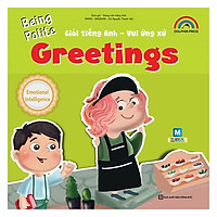 Giỏi Tiếng Anh – Vui Ứng Xử – Greetings (Tặng kèm Booksmark)
