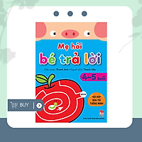 Mẹ Hỏi Bé Trả Lời: Hỏi Đáp Rèn Trí Thông Minh_ 4-5 Tuổi