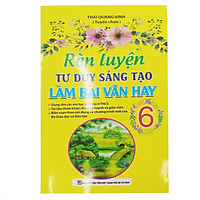 Rèn Luyện Tư Duy Sáng Tạo Làm Bài Văn Hay Lớp 6