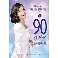 90 Ngày Làm Chủ Cảm Xúc - Chinh Phục Hạnh Phúc Tập 3