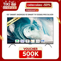 Smart Tivi Coocaa Android 10 4K UHD 55 inch - Model 55S6G PRO SILVER - Hàng chính hãng