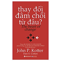 Thay Đổi Đâm Chồi Từ Đâu [ Thay Đổi HÀNH VI CON NGƯỜI Yếu Tố Sống Còn Để Đổi Mới THÀNH C