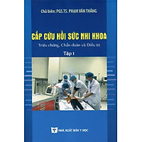 Cấp Cứu Hồi Sức Nhi Khoa Triệu Chứng, Chẩn Đoán Và Điều Trị Tập 1