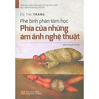 Phê Bình Phân Tâm Học - Phía Của Những Ám Ảnh Nghệ Thuật