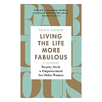 Living The Life More Fabulous: Beauty, Style And Empowerment For Older Women
