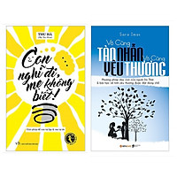 Combo sách làm cha mẹ hay : Con nghĩ đi mẹ không biết + Vô cùng tàn nhẫn ,vô cùng yêu thư
