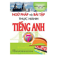 Ngữ Pháp Và Bài tập Thực Hành Tiếng Anh 7