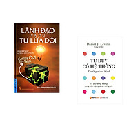 Combo 2 cuốn sách: Lãnh Đạo Và Sự Tự Lừa Dối + Tư Duy Có Hệ Thống