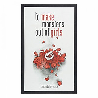 To Make Monsters Out Of Girls