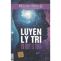 Luyện Lý Trí – Tư Duy Lí Tính (Quà Tặng Audio Book) (Tặng Thêm Bút Hoạt Hình Cực Xinh)</s