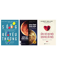 Combo 3 cuốn sống yêu thương: Sống Thật Bao Nhiêu , Hạnh Phúc Bấy Nhiêu + Sống Để Yêu Thư