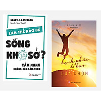 Combo 2 cuốn : Hạnh Phúc Do Bạn Lựa Chọn + Làm Thế Nào Để Sống Khổ Sở