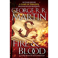 Fire and Blood : 300 Years Before A Game of Thrones. Dragons Ruled Westeros (A Targaryen History) (A Song of Ice and Fire) (Hardcover)