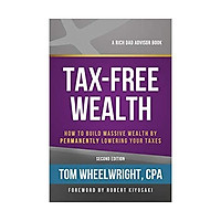 Sách - Tax-Free Wealth : How to Build Massive Wealth by Permanently Lowering Your Taxes by Tom Wheelwright - (US Edition, paperback)
