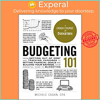 Sách - Budgeting 101 : From Getting Out of Debt and Tracking Expenses to Settin by Michele Cagan (US edition, paperback)