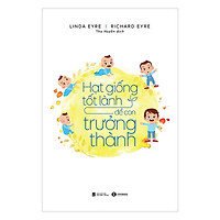 Hạt Giống Tốt Lành Để Con Trưởng Thành –  Tặng Kèm Sổ Tay